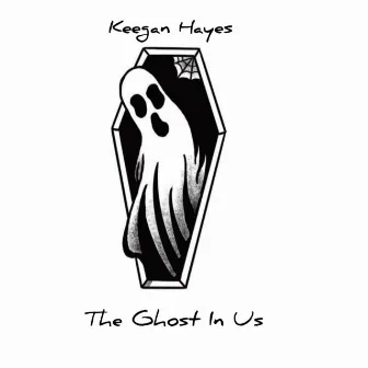 The Ghost In Us by Keegan Hayes