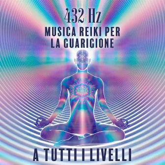 432 Hz Musica Reiki per la guarigione a tutti i livelli: Emotivo, Fisico, Guarigione mentale e spirituale by Rilassamento Musica Zona