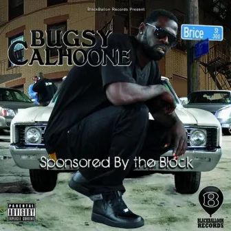 Sponsored By the Block by Bugsy Calhoone