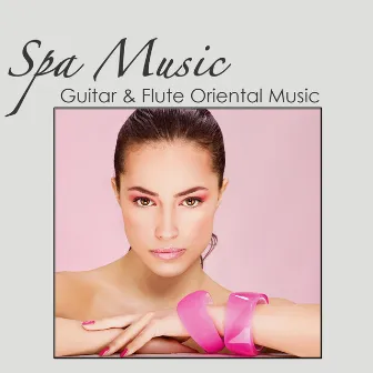 Spa Music: Guitar & Flute Oriental Music 4 Massage & Beauty Center by Unknown Artist