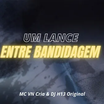 Um Lance Entre Bandidagem by DJ H13 ORIGINAL