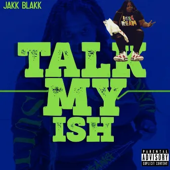 Talk My Shit by Jakk Blakk