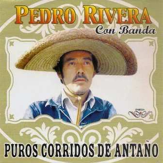 Puros Corridos de Antaño by Pedro Rivera