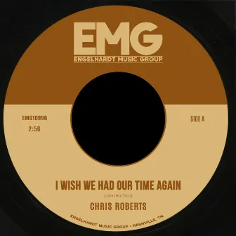 I Wish We Had Our Time Again by Chris Roberts