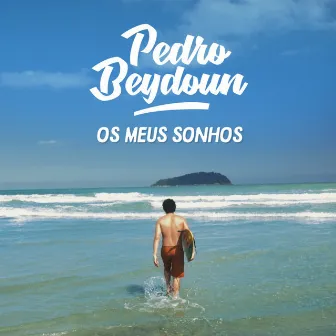 Os Meus Sonhos by Pedro Beydoun