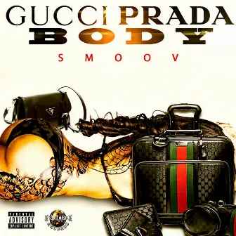 Gucci Prada Body by Smoov