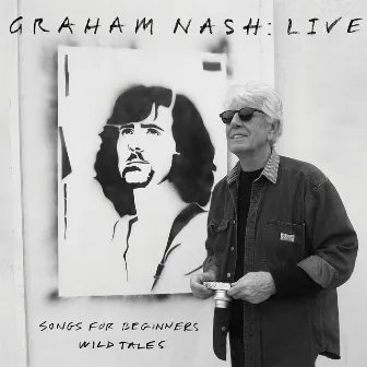 Live: Songs For Beginners / Wild Tales by Graham Nash