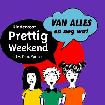 Van Alles En Nog Wat by Kinderkoor Prettig Weekend