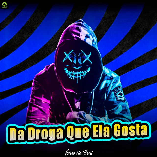 Da Droga Que Ela Gosta