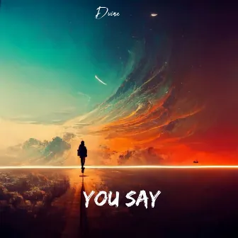 You Say by DVINE