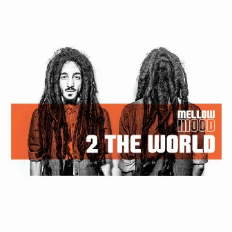 2 the World by Mellow Mood