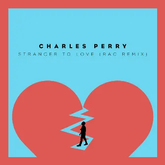 Stranger To Love (RAC Mix) by Charles Perry