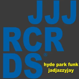 Hyde Park Funk by Jadjazzyjay