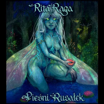 Pieśni Rusałek by Rita Raga