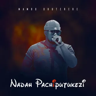 Nadah Pachiputukezi by Mambo Dhuterere