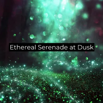 Ethereal Serenade at Dusk by Some Relaxing Sounds