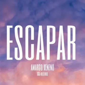 Escapar by Amargo Veneno