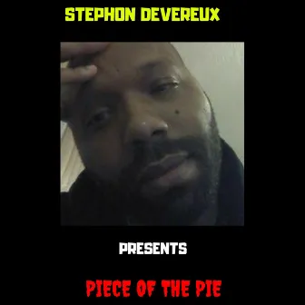 Piece of the Pie by Stephon Devereux