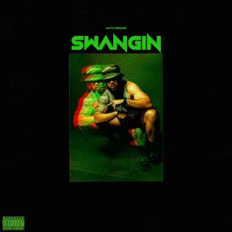 SWANGIN by Matt Menace