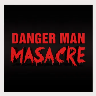 Masacre by Danger Man