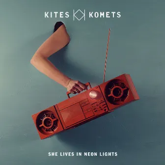 She Lives in Neon Lights by Kites And Komets