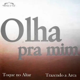 Olha pra mim by Trazendo a Arca