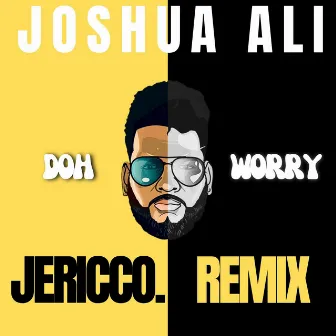 Doh Worry (Jericco. Remix) by Jericco.