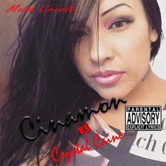 Madd Creole: Cin-a-Mon vs Crystal Caine by Maddcreole