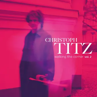 Walking The Corner, Vol 2. by Christoph Titz