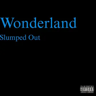 Wonderland by Slumped Out