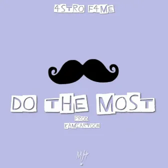 Do the Most by 4stro F4me