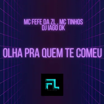 Olha pra Quem Te Comeu by MC Tinhos