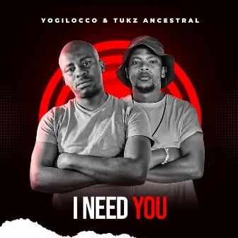 I Need You by Tukz Ancestral