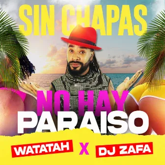 Sin Chapas No Hay Paraiso by DJ ZAFA