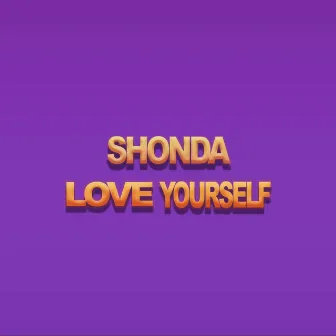 LOVE YOURSELF (Radio Edit) by Shonda