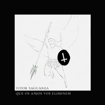 Que Os Anjos Vos Eliminem by Vitor Saguanza