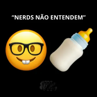 NERDS NÃO ENTENDEM by GD Prodígio