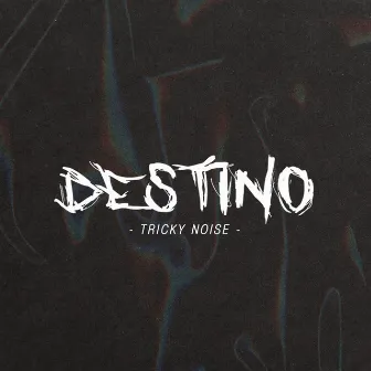 Destino by Tricky Noise