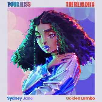 Your Kiss (The Remixes) by Sydney Jane