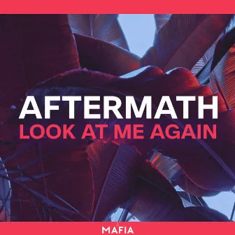 Look at Me Again by Aftermath