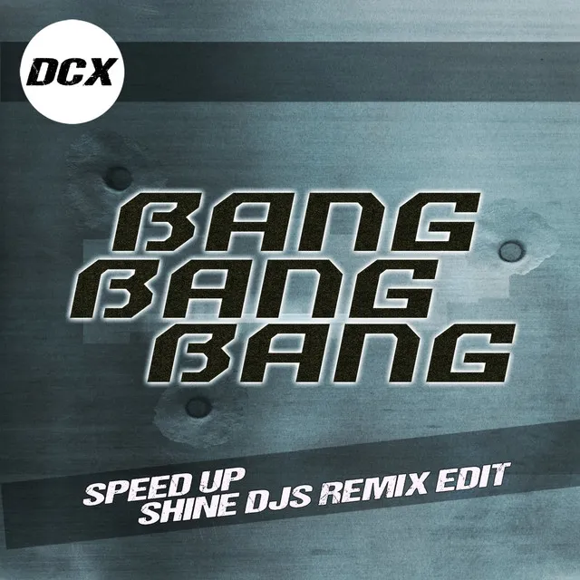 Bang Bang Bang - Speed Up Shine Djs Remix