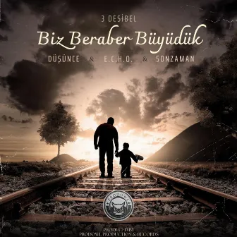 Biz Beraber Büyüdük by Düşünce