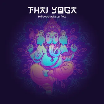 Thai Yoga: Full Body Wake Up Flow, Mornings and Meditation by Namaste Yoga Relaxation