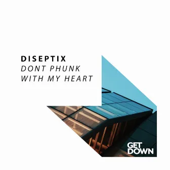 Don't Phunk with My Heart by Diseptix