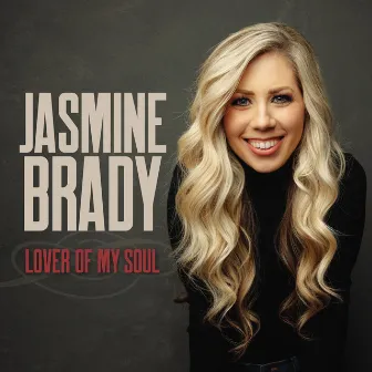 Lover of My Soul by Jasmine Brady