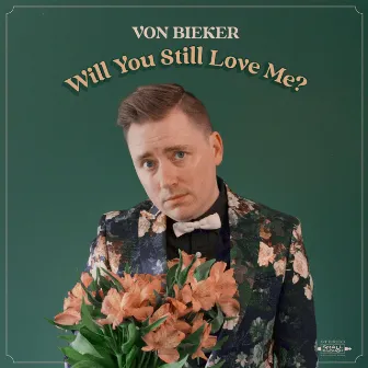 Will You Still Love Me? by Von Bieker