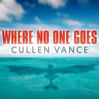 Where No One Goes (Epic Instrumental Version) by Cullen Vance