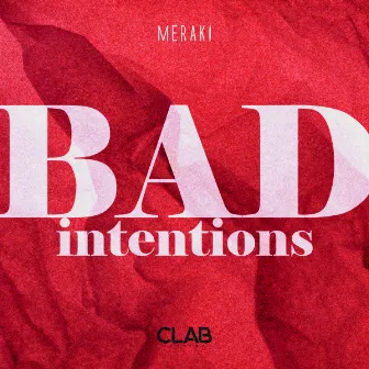 Bad Intentions by MERAKI