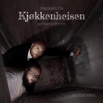 Kjøkkenheisen - musikken fra forestillingen by Jon Erik Myre