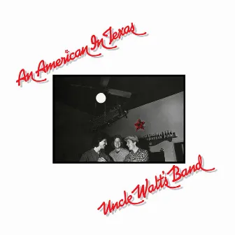 An American In Texas (Expanded) by Uncle Walt's Band